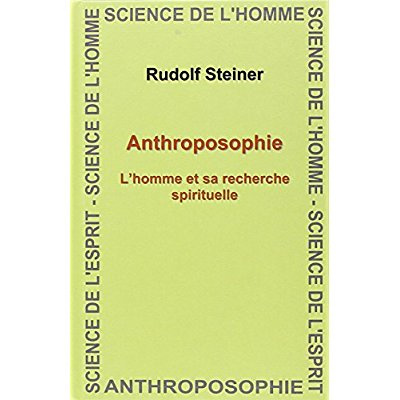 Anthroposophie. L'Homme Et Sa Recherche Spirituelle
