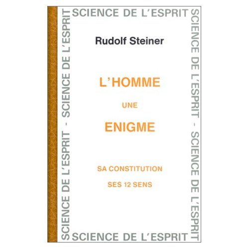 L'homme, une énigme. Sa constitution, ses 12 sens