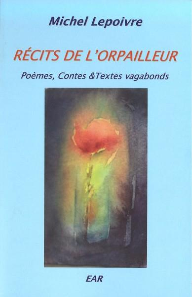 Récits de l'orpailleur. Poèmes, contes & textes vagabonds