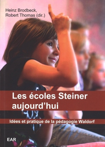 Les écoles Steiner aujourd'hui. Idées et pratique de la pédagogie Waldorf