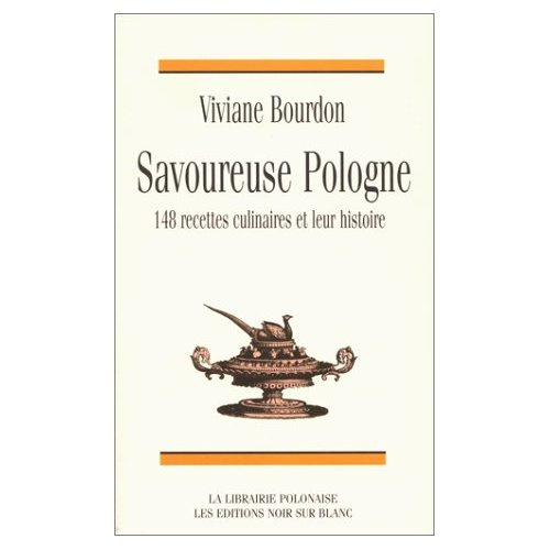 Savoureuse Pologne. 148 recettes culinaires et leur histoire