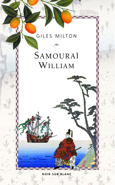 Samouraï William. L'anglais qui rompit l'isolement du Japon