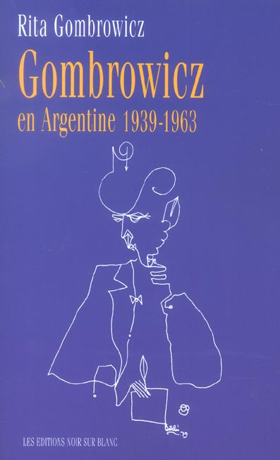 Gombrowicz en Argentine. Témoignages et documents 1939-1963, Edition revue et augmentée