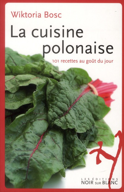 La cuisine polonaise. 101 recettes au goût du jour
