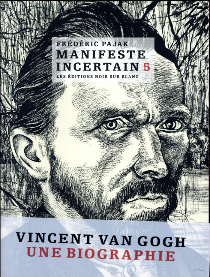 Manifeste incertain Volume 5 : Van Gogh, l'étincellement