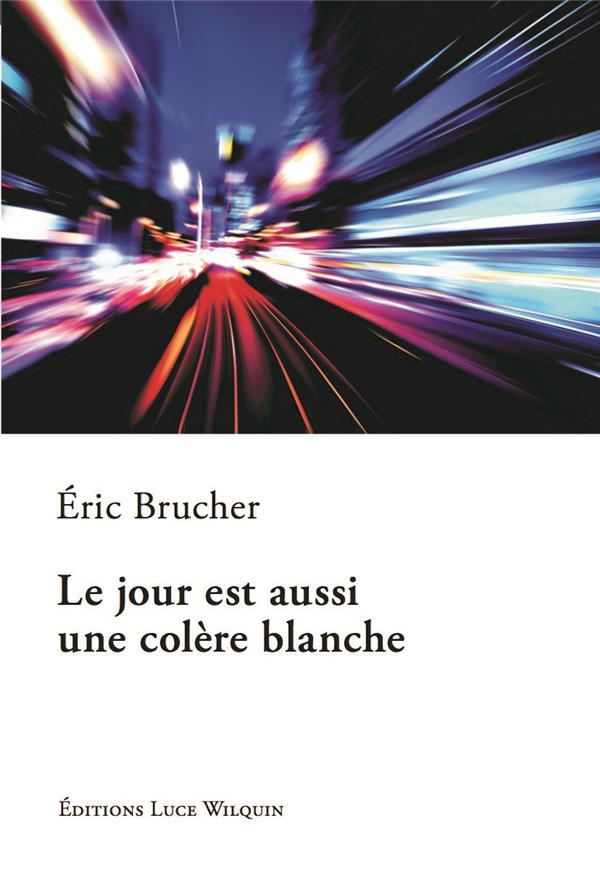 Le jour est aussi une colère blanche