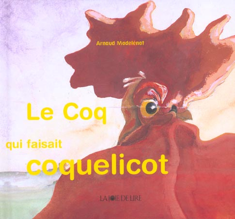 LE COQ QUI FAISAIT COQUELICOT