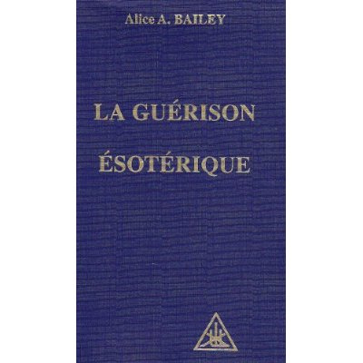 Traité sur les sept rayons. Volume 4, La guérison ésotérique
