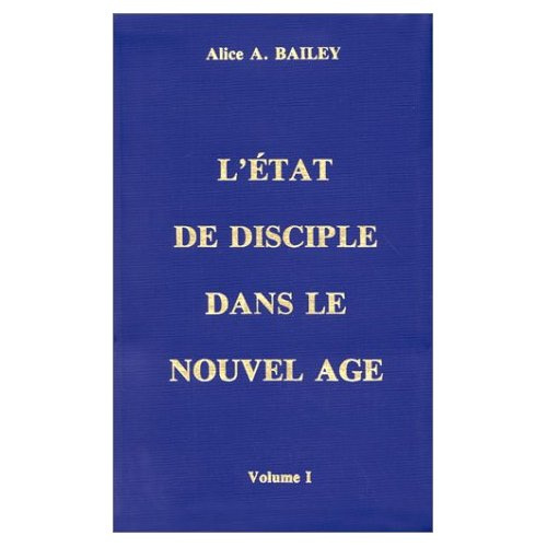 L'état de disciple dans le Nouvel Age. Volume 1