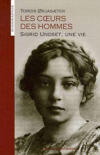 Le coeur des hommes. Sigrid Undset, une vie