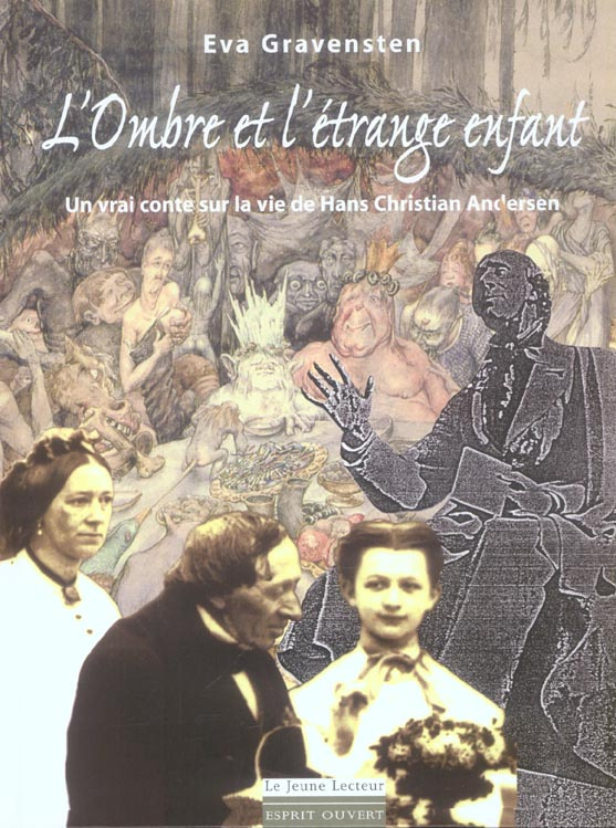 L'Ombre et l'étrange enfant. Un vrai conte sur la vie de Hans Christian Andersen