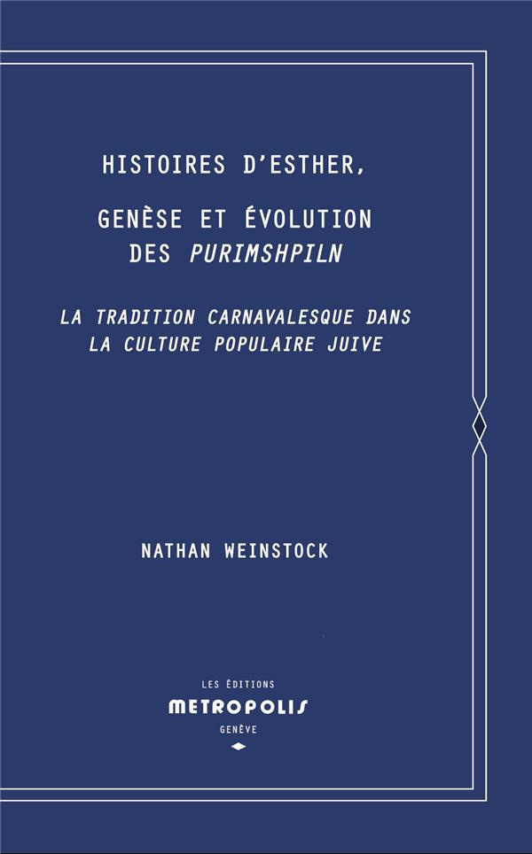 Histoires d'Esther, Genèse et évolution des Purimshpiln. La tradition carnavalesque dans la culture