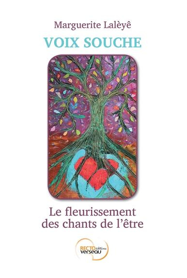 Voix souche. Le fleurissement des chants de l'être