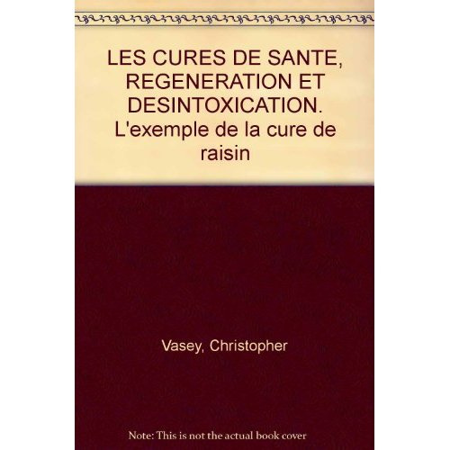 LES CURES DE SANTE, REGENERATION ET DESINTOXICATION. L'exemple de la cure de raisin