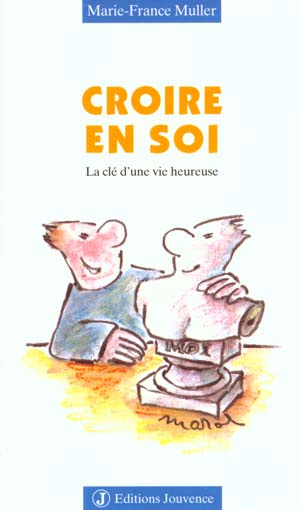 Croire en soi. La clé d'une vie heureuse