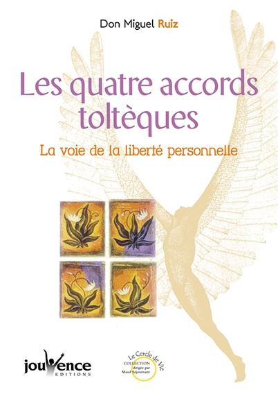 Les quatre accords toltèques. La voie de la liberté personnelle