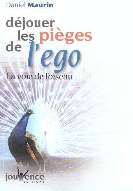 Déjouer les pièges de l'ego. La voie de l'oiseau