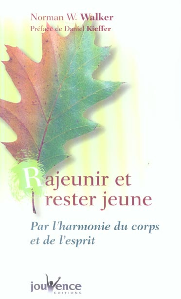 Rajeunir et rester jeune. Par l'harmonie du corps et de l'esprit