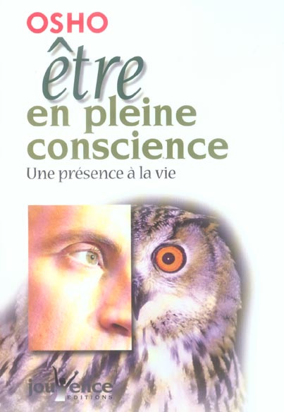 Etre en pleine conscience. Une présence à la vie