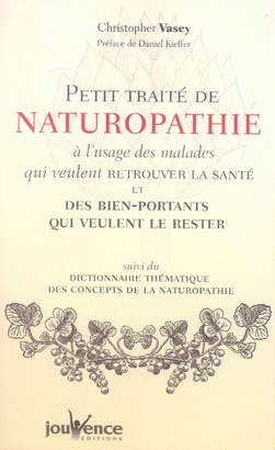 Petit traité de naturopathie à l'usage des maldes qui veulent retrouver la santé et des bien-portant