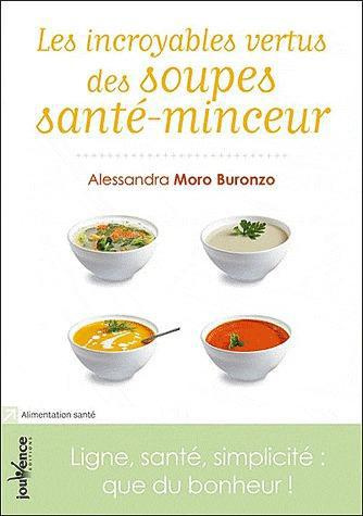 Les incroyables vertus des soupes santé-minceur. Ligne, santé, simplicité : que du bonheur !