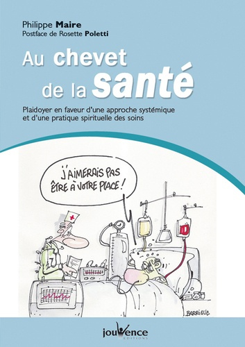 Au chevet de la santé. Plaidoyer en faveur d'une approche systémique et d'une pratique spirituelle d