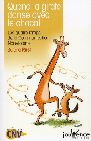 Quand la girafe danse avec le chacal. Les quatre temps de la Communication NonViolente