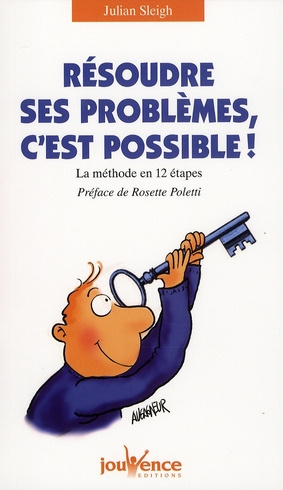Résoudre ses problèmes, c'est possible ! La méthode en 12 étapes