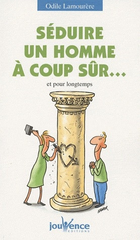 Séduire un homme à coup sûr... Et pour longtemps