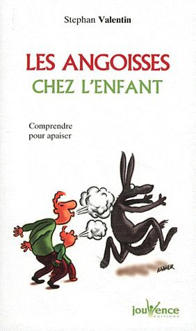 Les angoisses chez l'enfant. Comprendre pour apaiser