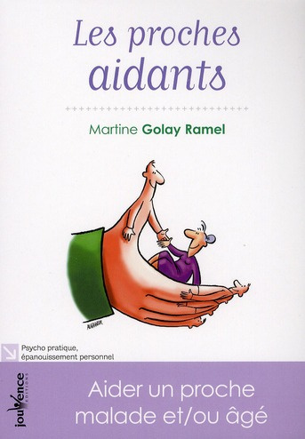 Les proches aidants. Aider un proche malade et/ou âgé