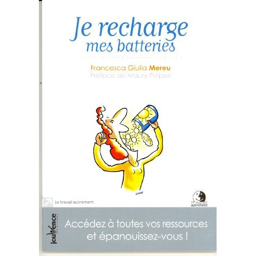 Je recharge mes batteries. Accédez à toutes vos ressources et épanouissez-vous !