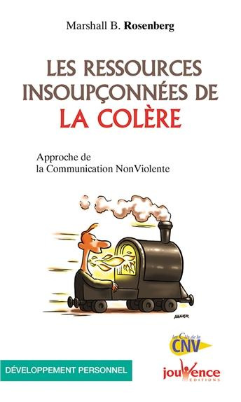 Les ressources insoupçonnées de la colère. Approche de la communication non violente