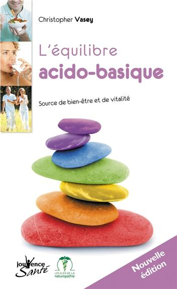 L'équilibre acido-basique. Source de bien-être et de vitalité