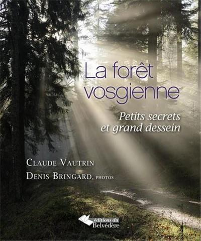La forêt vosgienne. Petits secrets et grand dessein