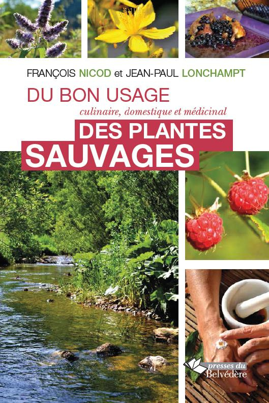 Du bon usage des plantes sauvages. Culinaire, domestique et médical, 2e édition