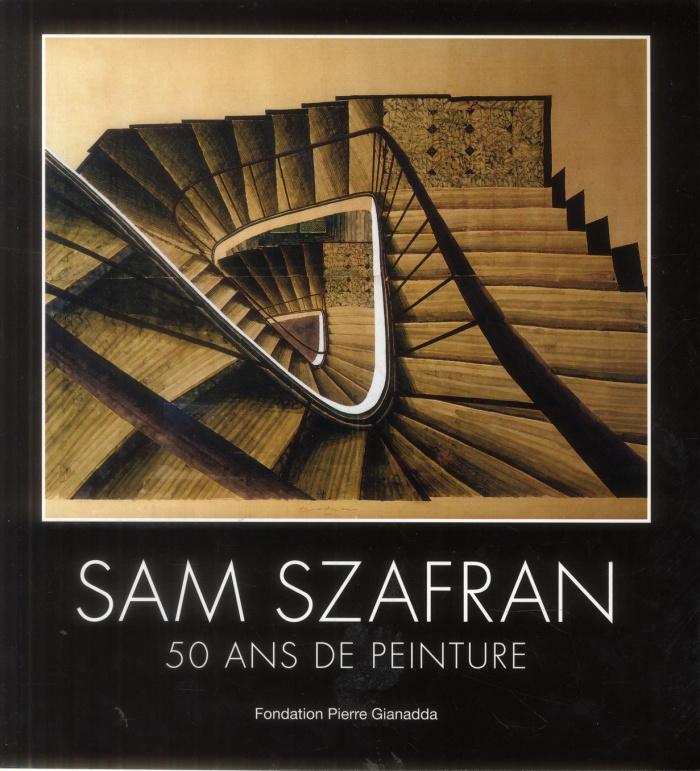 Sam Szafran. 50 ans de peinture