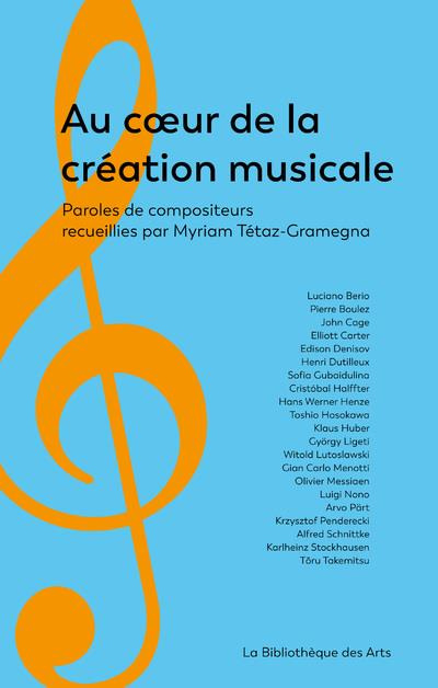 Au coeur de la création musicale. Paroles de compositeurs