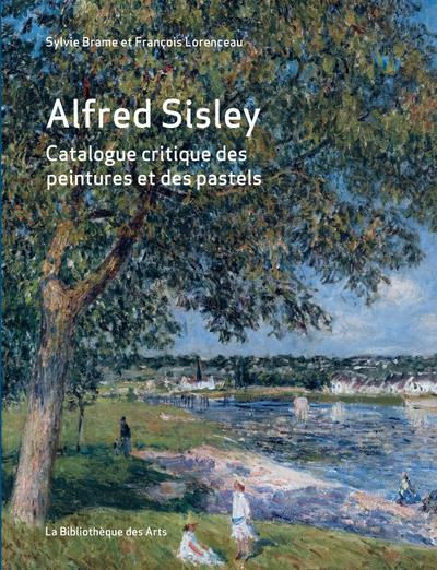Alfred Sisley. Catalogue raisonné des peintures et des pastels