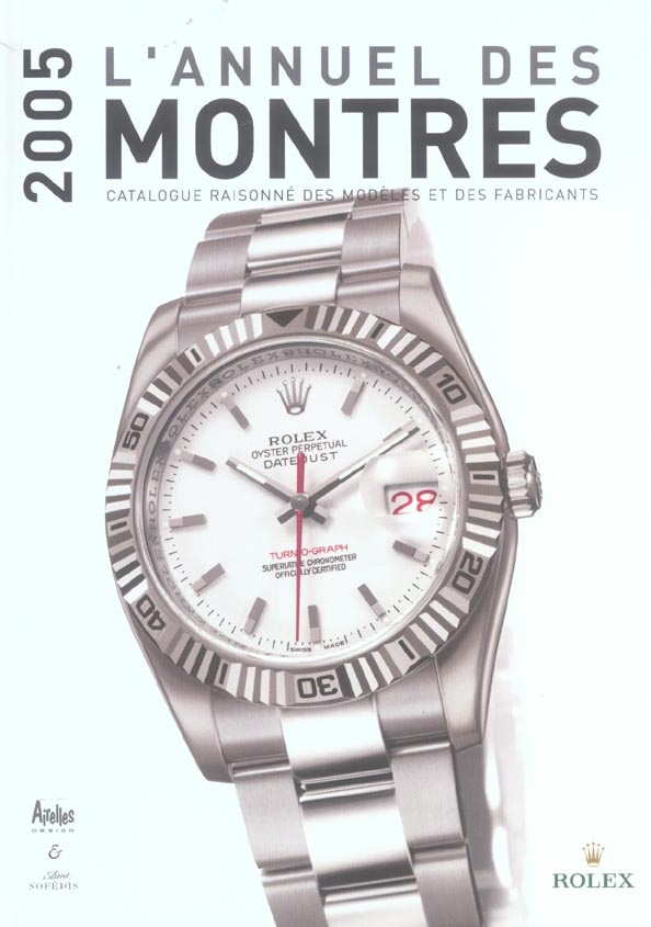 L'annuel des montres. Catalogue raisonné des modèles et des fabricants, Edition 2005