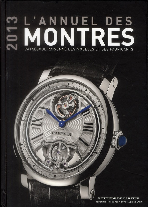 L'annuel des montres. Catalogue raisonné des modèles et des fabricants, Edition 2013