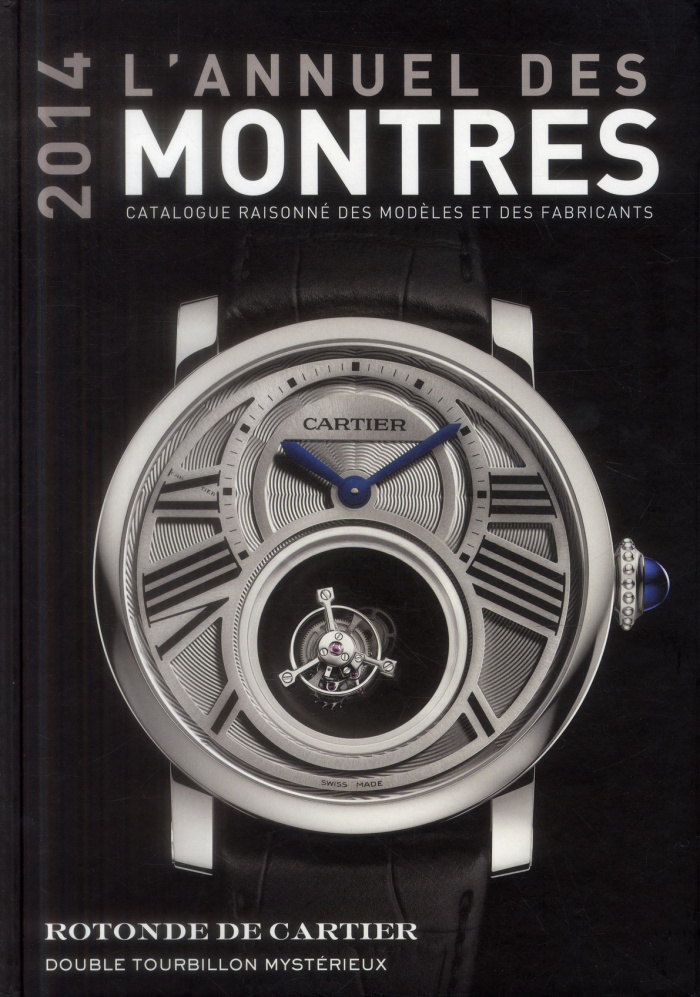 L'annuel des montres. Catalogue raisonné des modèles et des fabricants, Edition 2014