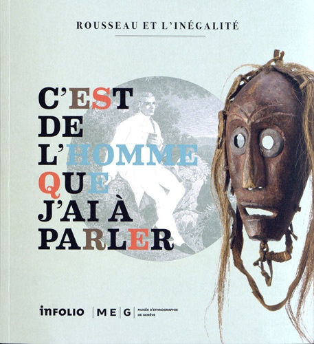 C'est de l'homme que j'ai à parler. Rousseau et l'inégalité, Catalogue de l'exposition du Musée d'et
