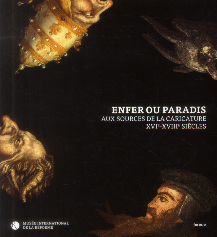 Enfer ou paradis. Aux sources de la caricature XVIe-XVIIIe siècles. Une exposition du Musée internat