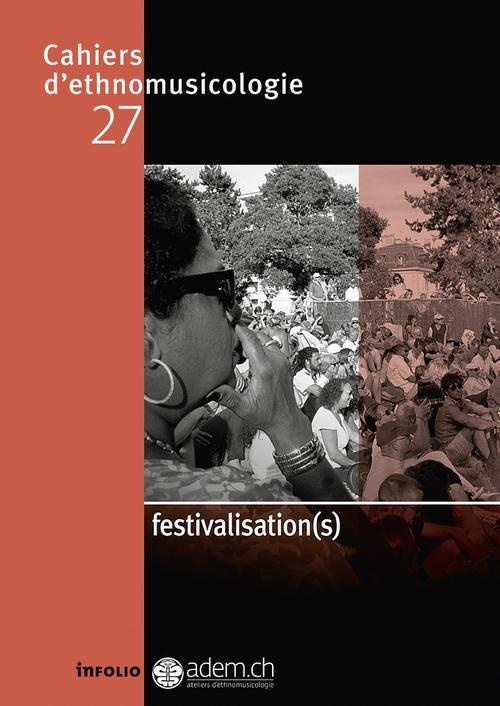 Cahiers d'ethnomusicologie N° 27 : Festivalisation(s)