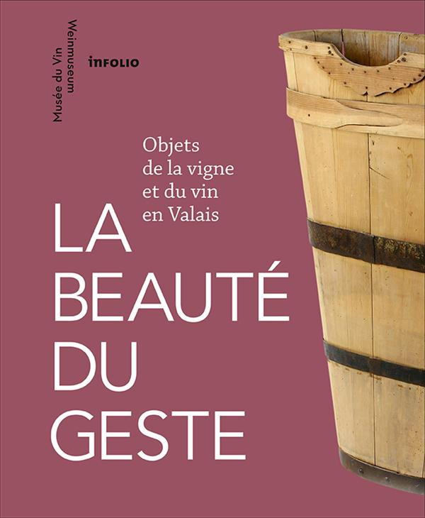La beauté du geste. Objets de la vigne et du vin en Valais