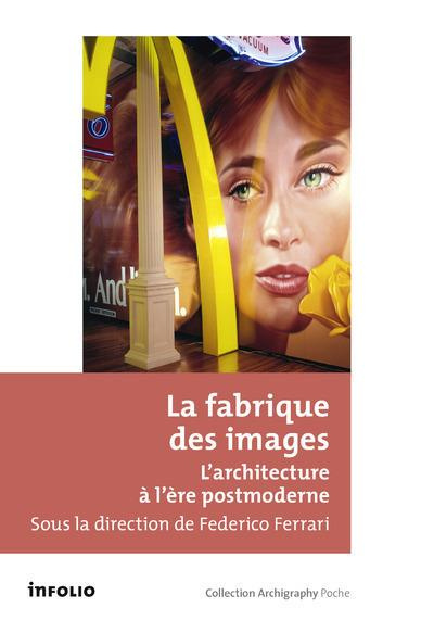 La fabrique des images. L'architecture à l'ère postmoderne