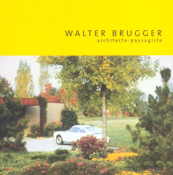 Walter Brugger. Architecte-paysagiste