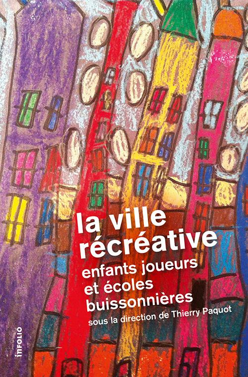La ville récréative. Enfants joueurs et écoles buissonnières