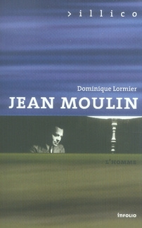 Jean Moulin. L'homme